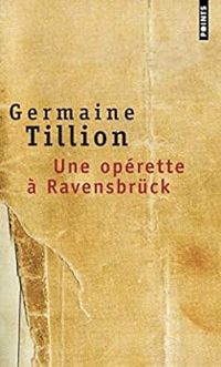 Germaine Tillion - Une opérette à Ravensbrück. Le Verfügbar aux Enfers