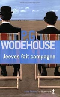 Pelham Grenville Wodehouse - Jeeves fait campagne