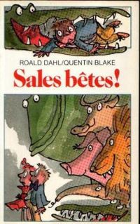 Roald Dahl - Quentin Blake - Sales bêtes !