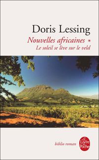 Doris Lessing - Le soleil se lève sur le Veld ( Nouvelles africaines