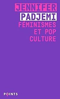 Jennifer Padjemi - Féminismes et pop culture