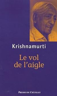 Jiddu Krishnamurti - Le vol de l'aigle