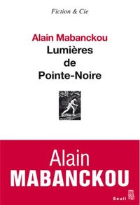 Alain Mabanckou - Lumières de Pointe-Noire