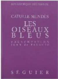 Catulle Mendes - Les Oiseaux bleus