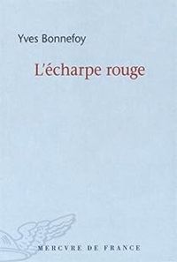 Yves Bonnefoy - L'écharpe rouge