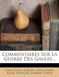 Jules Cesar - Commentaires sur la guerre des Gaules