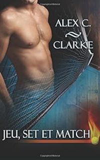 Alex C Clarke - Jeu, Set et Match