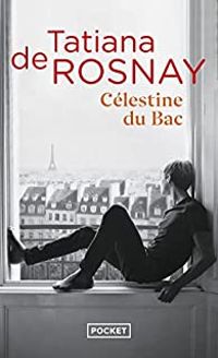 Tatiana De Rosnay - Célestine du Bac