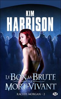 Kim Harrison - Le Bon, la Brute et le Mort-Vivant