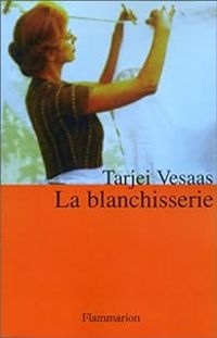 Tarjei Vesaas - La blanchisserie