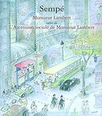 Jean Jacques Sempe - Monsieur Lambert suivi de L'Ascension sociale de Monsieur Lambert