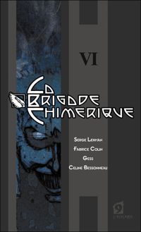 Serge Lehman - Fabrice Colin - Gess - La Brigade chimérique, livre 6