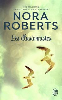 Nora Roberts - Les illusionnistes