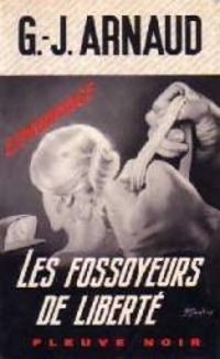 Georges Jean Arnaud - Les Fossoyeurs de liberté