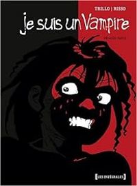 Carlos Trillo - Eduardo Risso - Je suis un vampire, Intégrale 1