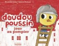 Couverture du livre Doudou poussin joue au pompier - Laurent Richard - Benjamin Leduc