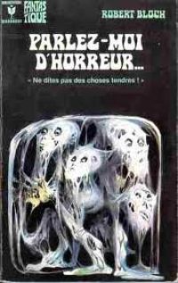 Robert Bloch - Parlez-moi d'horreur