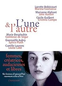 Marie Desplechin - Laurence Nobecourt - Gwenalle Aubry - Marianne Alphant - Cecile Guilbert - Camille Laurens - L'une & l'autre