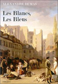 Alexandre Dumas - Les Blancs et les Bleus