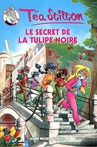 Tea Stilton - Le secret de la tulipe noire