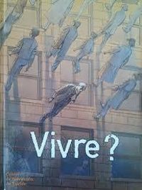 Couverture du livre Vivre ? - Marianne Duvivier - Francois Schuiten - Cedric Manche - Renaud Collin - Bernard Swysen - Dimitri Piot - Cedric Hervan - Xavier Lwenthal