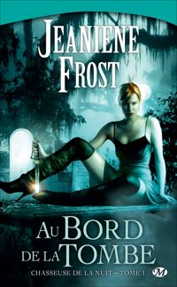 Jeaniene Frost - Larry Rostant(Illustrations) - Au bord de la tombe