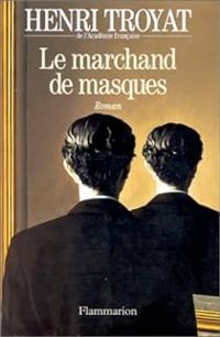 Couverture du livre Le marchand de masques - Henri Troyat