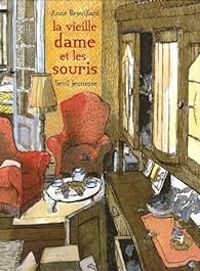 Anne Brouillard - La vieille dame et les souris