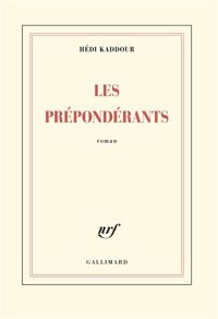 Couverture du livre Les Prépondérants  - Hedi Kaddour