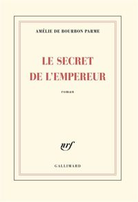 Amélie De Bourbon Parme - Le secret de l'empereur