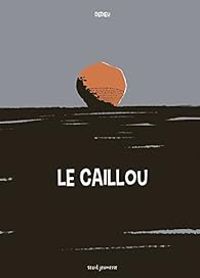 Thierry Dedieu - Le caillou 