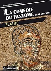  Plaute - La Comédie du Fantôme ou Le Revenant