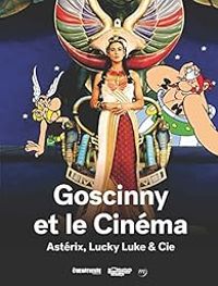 Couverture du livre Goscinny et le Cinéma - Astérix, Lucky Luke & Cie - Reunion Des Musees Nationaux