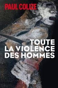 Couverture du livre Toute la violence des hommes - Paul Colize