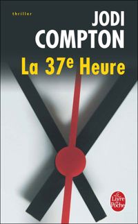 Couverture du livre La 37ème heure - Jodi Compton