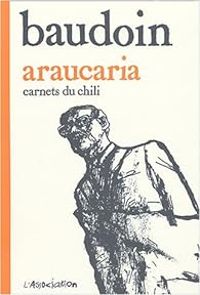 Couverture du livre Araucaria : Carnets du Chili - Edmond Baudoin