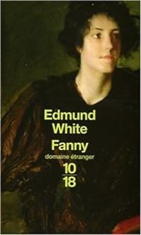 Edmund White - Fanny