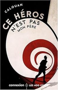 Couverture du livre Ce héros n'est pas mon père - Calouan 