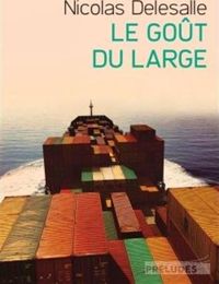 Couverture du livre Le Goût du large - Nicolas Delesalle