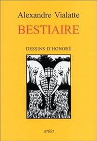 Alexandre Vialatte - Philippe Honore Ii - Bestiaire