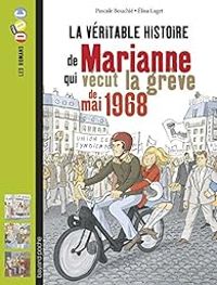 Couverture du livre La véritable histoire de Marianne qui vécut la grève de 1968 - Pascale Bouchie