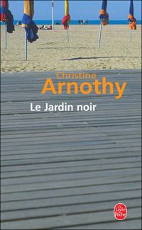 Christine Arnothy - Le Jardin noir