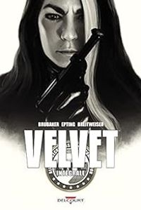 Ed Brubaker - Velvet - Intégrale