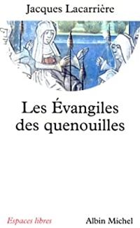 Jacques Lacarriere - Les Evangiles des quenouilles