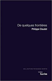 Philippe Claudel - De quelques frontières