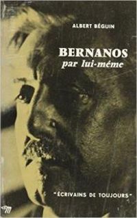 Albert Beguin - Bernanos par lui-même