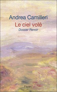 Andrea Camilleri - Le ciel volé: Dossier Renoir