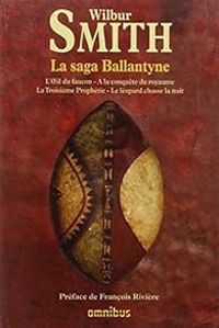 Wilbur Smith - La saga Ballantyne - Intégrale