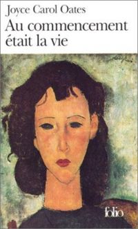 Couverture du livre Au commencement était la vie - Joyce Carol Oates