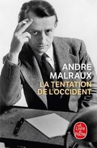 André Malraux - La tentation de l'Occident